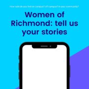 Women of Richmond are sharing their stories about how safe they feel on campus, off campus, and in their community. Full Text: How safe do you feel on campus? off campus? in your community? Women of Richmond: tell us your stories