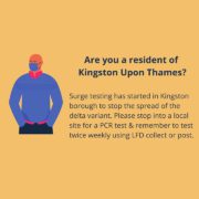 Residents of Kingston Upon Thames are being encouraged to get PCR tests and test twice weekly in order to stop the spread of the Delta variant of COVID-19. Full Text: Are you a resident of Kingston Upon Thames? Surge testing has started in Kingston borough to stop the spread of the delta variant. Please stop into a local site for a PCR test & remember to test twice weekly using LFD collect or post.