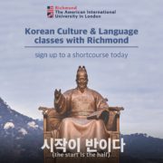 In this image, people are encouraged to sign up for Korean Culture & Language classes at Richmond The American International University in London. Full Text: Richmond The American International University in London Korean Culture & Language classes with Richmond sign up to a shortcourse today 시작이 반이다 (the start is the half)
