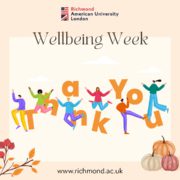 Richmond American University London is hosting a Wellbeing Week to promote health and wellness among its students. Full Text: Richmond American University London Wellbeing Week k www.richmond.ac.uk