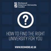 This image is providing information about Richmond American University London and how to find the right university for an individual. Full Text: Richmond American University London ? HOW TO FIND THE RIGHT UNIVERSITY FOR YOU WWW.RICHMOND.AC.UK