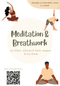 This image is advertising an upcoming meditation and breathwork session taking place on Tuesday, November 1st, 2022 at 3-3:30pm at the Chiswick Park campus and virtually via Zoom. Full Text: Tuesday 1st November 2022 3-3:30pm Meditation & Breathwork 1st Floor, Chiswick Park campus & via Zoom Join virtually here:
